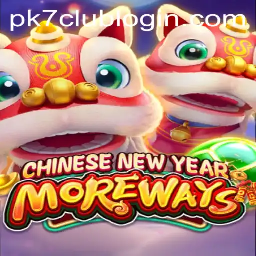 Discovering the Excitement of CHINESENEWYEARMOREWAYS on PK7.COM
